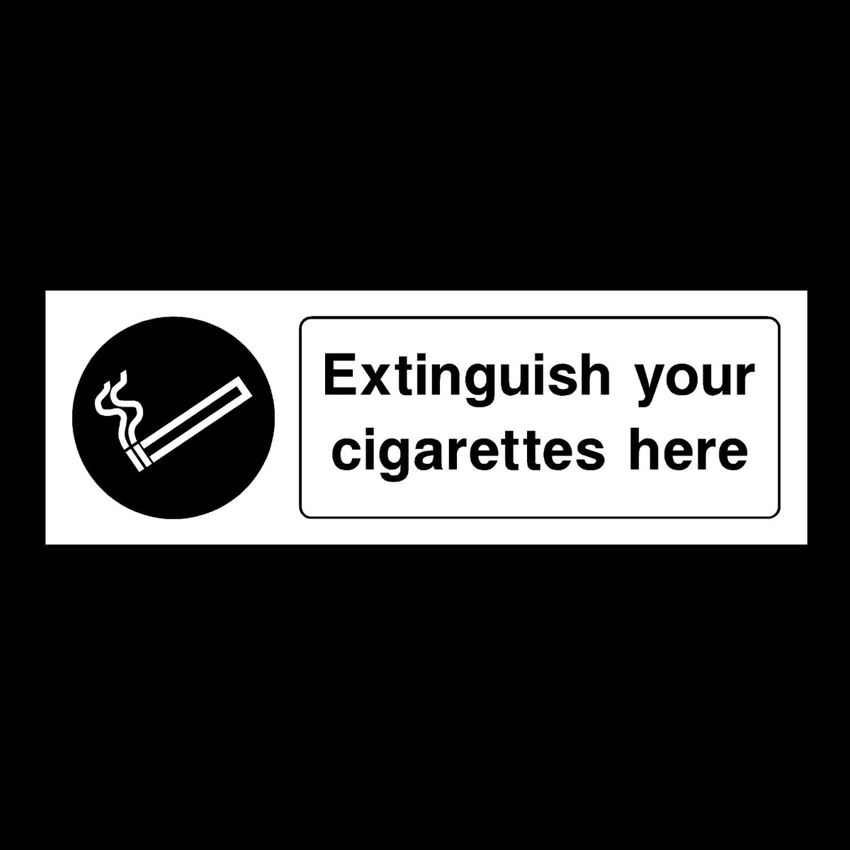 extinguish a cigarette Extinguish Cigarette Here 300x100mm Plastic Sign OR Sticker (PS43)