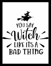You Say Witch Like It's A Bad Thing Halloween - MAGNET