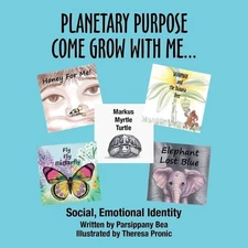 Planetary Purpose Come Grow with Me...: Social, Emotional Identity by Parsippany