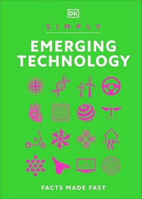 Einfach aufstrebende Technologie: Fakten schnell gemacht (DK Simply) von DK [Gebunden]