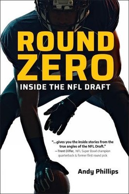 Round Zero: Inside the NFL Draft, Phillips, Andy