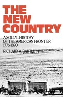 The New Country A Social History Of The American Frontier, 1776-1890 Bartlett
