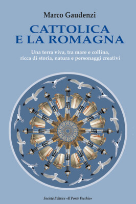 Katholisch und Romagna. Ein lebendiges Land, zwischen Meer und Hügel, reich