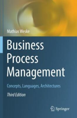 Business Process Management: Concepts, Languages, Architectures, Weske, Mathias,