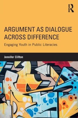 ARGUMENT AS DIALOGUE ACROSS DIFFERENCE by CLIFTON, JENNIFER Paperback Self Help
