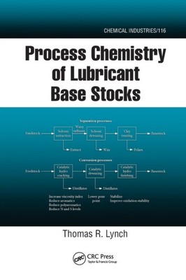 Process Chemistry of Lubricant Base Stocks by Thomas R. Lynch PAPERBACK