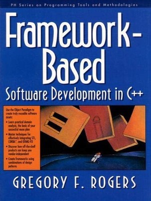 Framework-Based Software Development in C++ by F. Rogers, Gregory