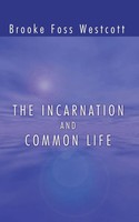 B. F. Westcott | The Incarnation and Common Life | Taschenbuch | Englisch (2004)