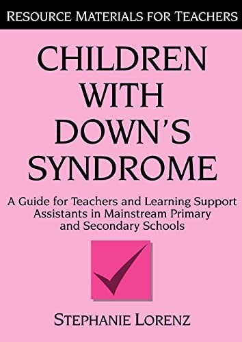 CHILD WITH DOWN'S SYND: A Guide for Teachers and Support Assistants in Mainstre