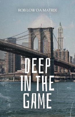 Deep in the Game by Rob Low Da Matrix Paperback Book