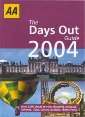 The AA Days Out Guide 2004: Over 2,000 Places to Visit (AA Lifes