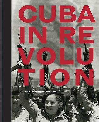 Cuba in Revolution by Hatje Cantz (Hardback, 2013)