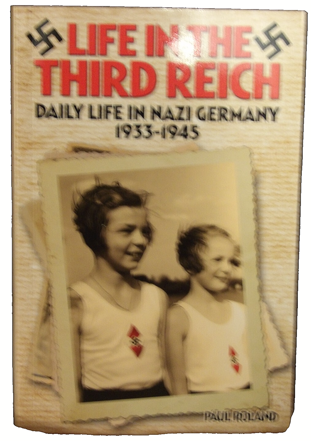 Life in the Third Reich Daily Life in the Nazi Germany 1933-1945