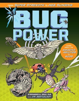 Bug Power: From Super Strength to Web Slinging; Learn about the Amazin Hardcover