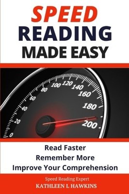 SPEED READING MADE EASY: READ FASTER, REMEMBER MORE, By Kathleen L. Hawkins NEW