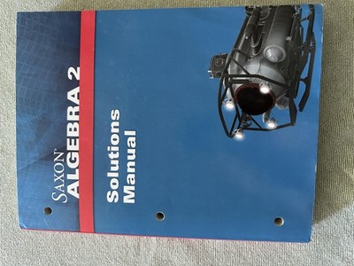 Saxon Algebra 2: Solution Manual Grades 9-12 2009