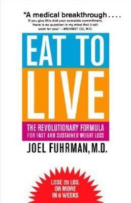 Eat to Live: The Revolutionary Formula for Fa- 9780316829458, hardcover, Fuhrman