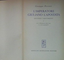 Giuseppe ricciotti L’IMPERATORE GIULIANO L’APOSTATA SECONDO I DOCUMENTI 1956 Mon