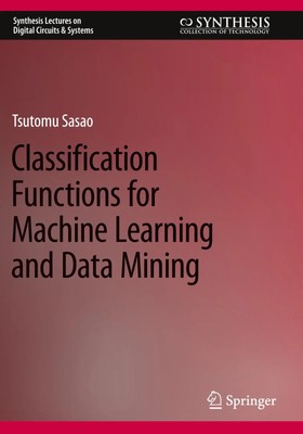 Tsutomu Sasao | Classification Functions for Machine Learning and Data Mining