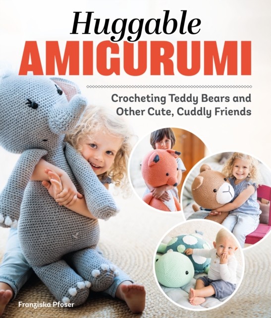 Huggable Amigurumi by Franziska Poser (Paperback Book)