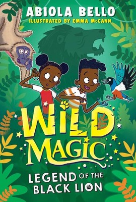 Wild Magic: Legend of the Black Lion: Volume 1,Bello, Abiola Abi