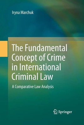 The Fundamental Concept of Crime in International Criminal Law Iryna Marchuk ix
