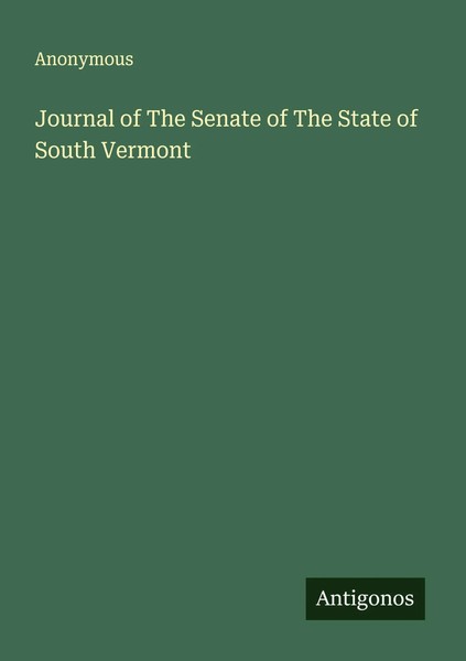 Anonymous | Journal Of The Senate Of The State Of South Vermont | Taschenbuch-image