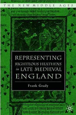 Representing Righteous Heathens in Late Medieval England (The New Middle Ages) 
