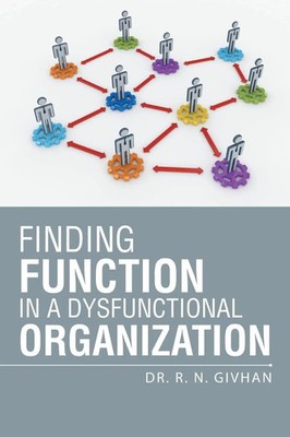 R. N. Givhan | Finding Function in a Dysfunctional Organization | Taschenbuch