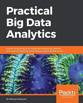 PRACTICAL BIG DATA ANALYTICS: HANDS-ON TECHNIQUES TO By Nataraj Dasgupta *Mint*