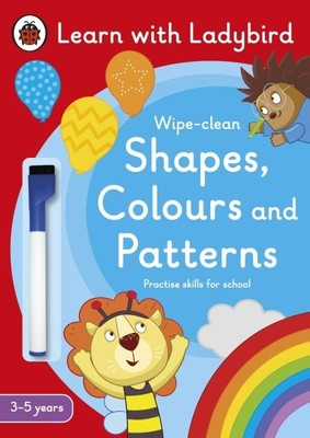 Shapes, Colours And Patterns: A Learn With Ladybird Wipe-Clean Activity Book ...