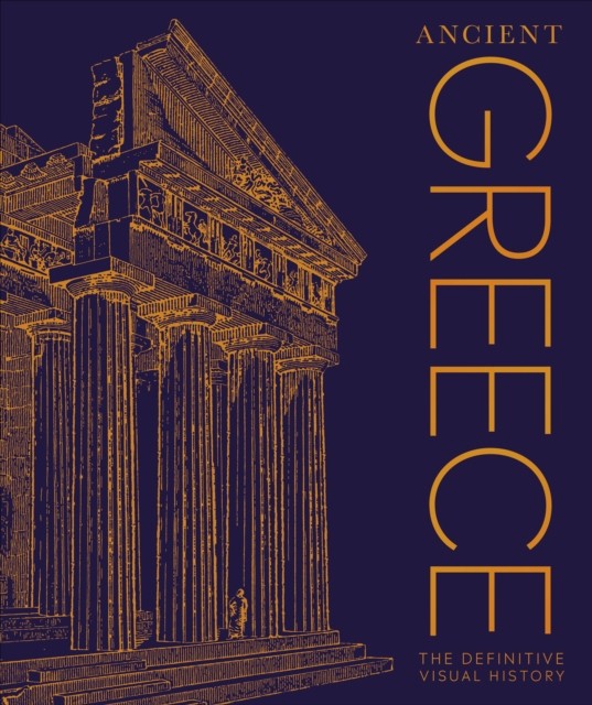 Ancient Greece The Definitive Visual History by DK (Hardback Book)