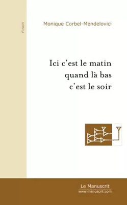 Hier c'ist Morgen, wenn da unten c'ist Abend, Monique Corbel-Mendelov