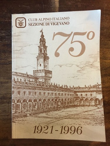 Italienischer Alpenverein Sektion Vigevano. 75°. 1921-1996