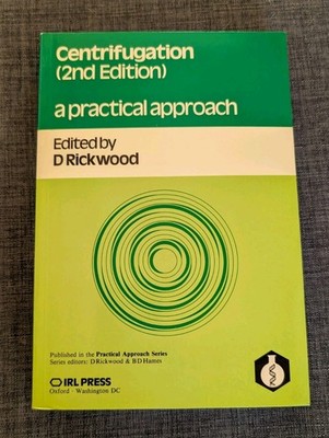 CENTRIFUGATION: A PRACTICAL APPROACH D. Rickwood Practical Series Textbook