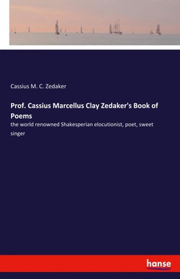 Prof. Cassius Marcellus Clay Zedaker's Book of Poems Cassius M. C. Zedaker Buch