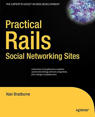 Practical Rails Social Networking Sites (Expert's Voice) By Alan
