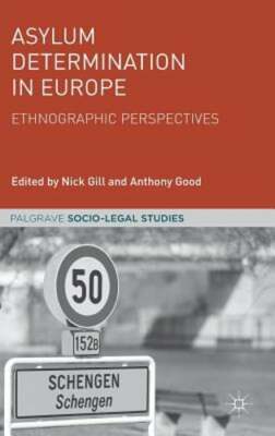 Asylum Determination in Europe: Ethnographic Perspectives by Nick Gill: New
