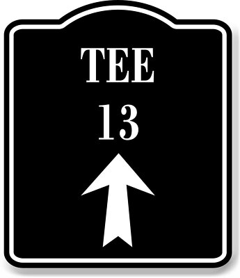 Tee 13 Golf Course Up Arrow BLACK Aluminum Composite Sign