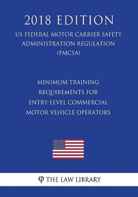 Minimum Training Requirements for Entry-Level Commercial Motor Vehicle Operators