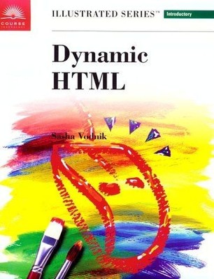 Dynamic Html: Illustrated Introductory (Illustrated Series)