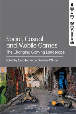 Social, Casual and Mobile Games: The Changing Gaming Landscape by Michele Willso