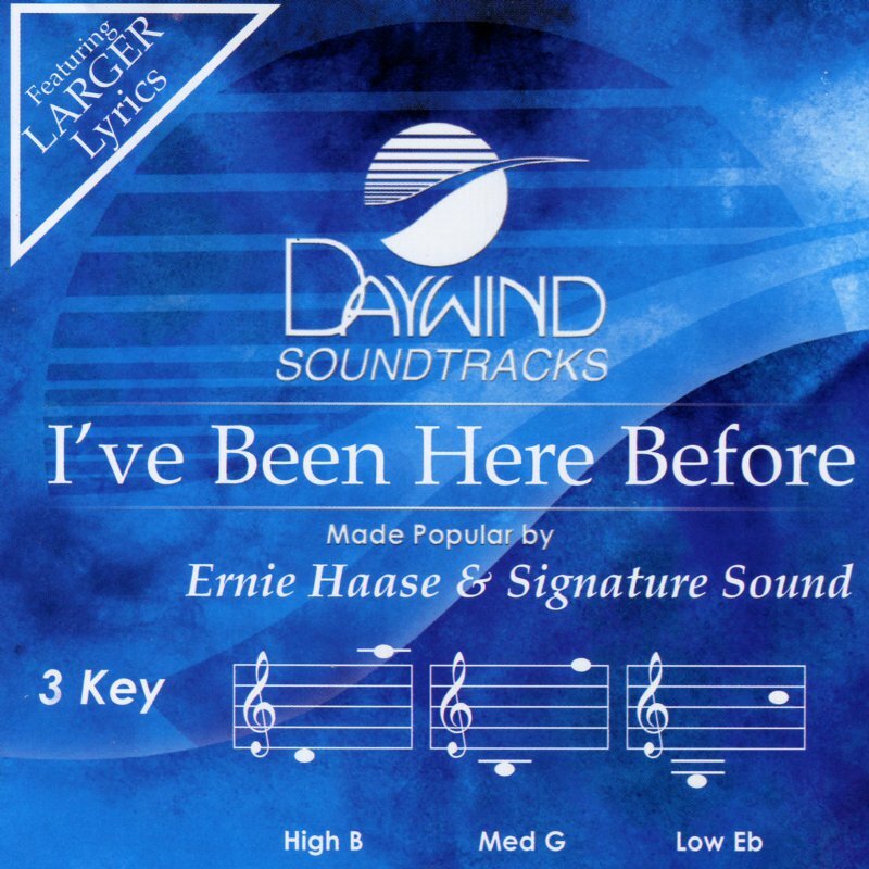 I've Been Here Before - Ernie Haase & Signature Sound - Accompaniment Track