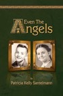 Even The Angels 9781450052597 by Patricia Kelly Santelmann Hardcover