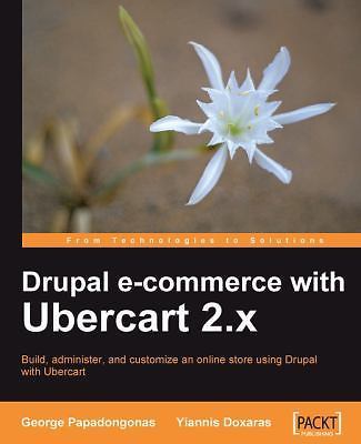 Drupal E-Commerce with Ubercart 2.X by Doxaras, Yiannis; Papadongonas, George