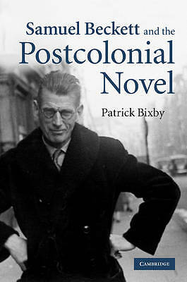 Samuel Beckett and the Postcolonial Novel Bixby Hardback 9780521113885