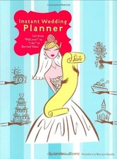 Instant Wedding Planner: Get from 'Will You ' to 'I Do ' in Record Time