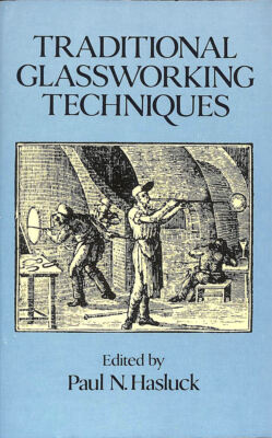 Traditional Glassworking Techniques by Paul N Hasluck