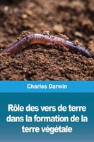 Charles Darwin | RôLe Des Vers De Terre Dans La Formation De La Terre VéGéTale