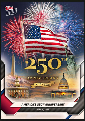 America 250 - JULY 4th 2026 Topps NOW  - Card A250 PRE-SALE